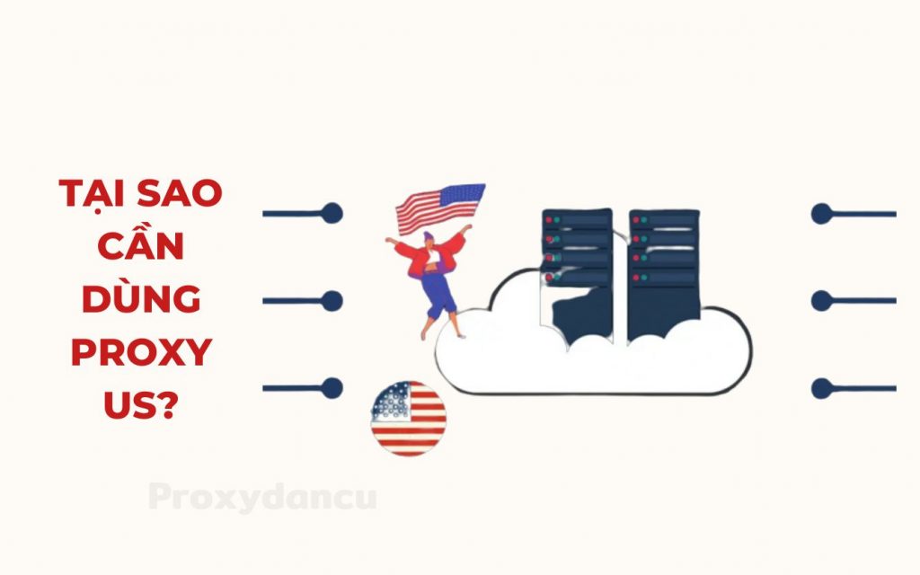 Tại sao cần dùng Proxy US?