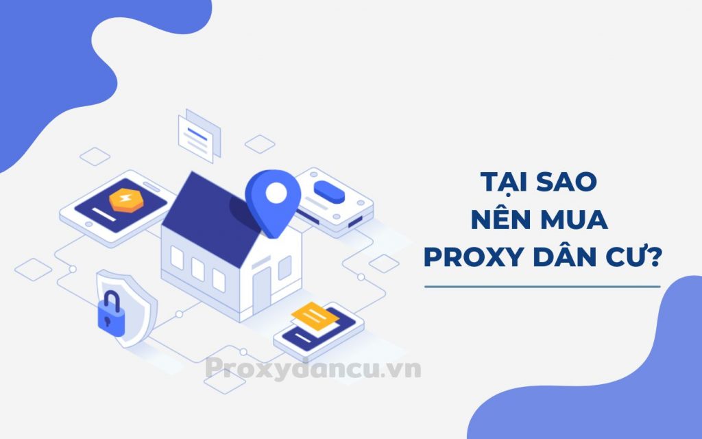 Tại sao nên mua proxy dân cư?