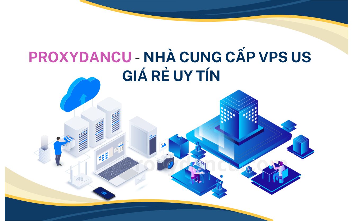 proxydancu - nhà cung cấp vps us giá rẻ uy tín