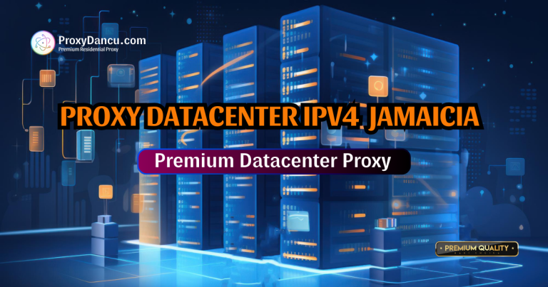 Proxy Jamaicia - Datacenter IPv4 tĩnh dùng riêng, ổn định lâu dài